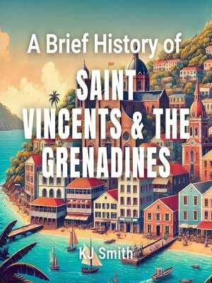 cover image of A Brief History of Saint Vincent & the Grenadines